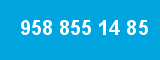 958 855 14 85